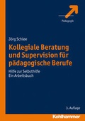 Cover: Kollegiale Beratung und Supervision f&uuml;r p&auml;dagogische Berufe - Kohlhammer