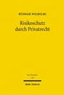 Bild: Risikoschutz durch Privatrecht - Mohr Siebeck