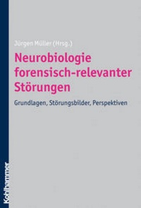 Abbildung von: Neurobiologie forensisch-relevanter Störungen - Kohlhammer