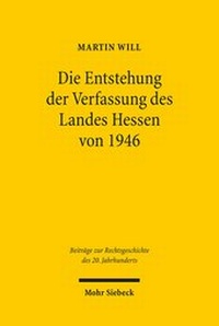 Abbildung von: Die Entstehung der Verfassung des Landes Hessen von 1946 - Mohr Siebeck
