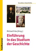 Cover: Einf&uuml;hrung in das Studium der Geschichte - Kohlhammer