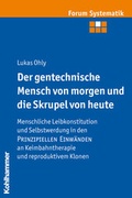 Cover: Der gentechnische Mensch von morgen und die Skrupel von heute - Kohlhammer