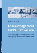 Cover: Case Management f&uuml;r Palliative Care - Kohlhammer
