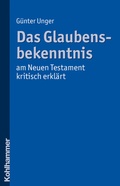 Cover: Das Glaubensbekenntnis - am Neuen Testament kritisch erkl&auml;rt - Kohlhammer