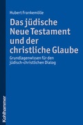 Cover: Das j&uuml;dische Neue Testament und der christliche Glaube - Kohlhammer