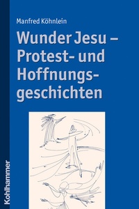 Abbildung von: Wunder Jesu - Protest- und Hoffnungsgeschichten - Kohlhammer