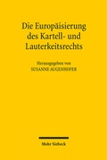 Cover: Die Europ&auml;isierung des Kartell- und Lauterkeitsrechts - Mohr Siebeck