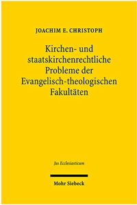 Abbildung von: Kirchen- und staatskirchenrechtliche Probleme der Evangelisch-theologischen Fakultäten - Mohr Siebeck