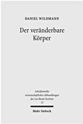 Cover: Der ver&auml;nderbare K&ouml;rper - Mohr Siebeck