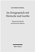 Cover: Im Zwiegespr&auml;ch mit Nietzsche und Goethe - Mohr Siebeck