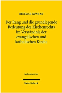 Abbildung von: Der Rang und die grundlegende Bedeutung des Kirchenrechts im Verständnis der evangelischen und katholischen Kirche - Mohr Siebeck