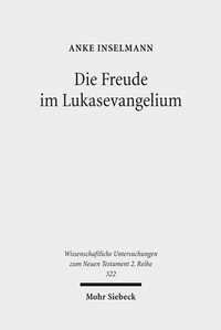 Abbildung von: Die Freude im Lukasevangelium - Mohr Siebeck