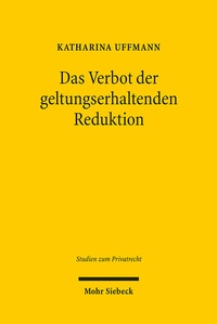Abbildung von: Das Verbot der geltungserhaltenden Reduktion - Mohr Siebeck