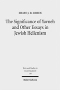 Cover: The Significance of Yavneh and Other Essays in Jewish Hellenism - Mohr Siebeck