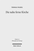 Cover: Die nahe ferne Kirche - Mohr Siebeck