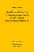 Abbildung von: Das Valutaverhältnis des Vertrags zugunsten Dritter auf den Todesfall - ein Forderungsvermächtnis - Mohr Siebeck