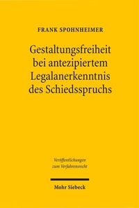 Abbildung von: Gestaltungsfreiheit bei antezipiertem Legalanerkenntnis des Schiedsspruchs - Mohr Siebeck