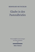 Abbildung von: Glaube in den Pastoralbriefen - Mohr Siebeck