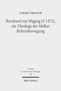 Cover: Bernhard von Waging (+ 1472), ein Theologe der Melker Reformbewegung - Mohr Siebeck