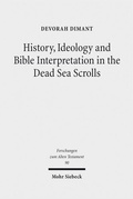 Cover: History, Ideology and Bible Interpretation in the Dead Sea Scrolls - Mohr Siebeck