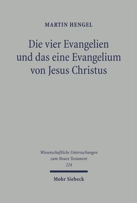 Abbildung von: Die vier Evangelien und das eine Evangelium von Jesus Christus - Mohr Siebeck
