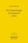 Cover: Die Zinsbereinigte Gewinnsteuer (ZGS) - Mohr Siebeck
