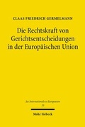 Cover: Die Rechtskraft von Gerichtsentscheidungen in der Europ&auml;ischen Union - Mohr Siebeck