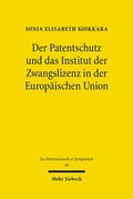 Abbildung von: Der Patentschutz und das Institut der Zwangslizenz in der Europaeischen Union - Mohr Siebeck