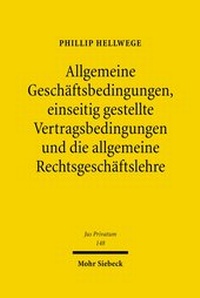 Abbildung von: Allgemeine Geschaeftsbedingungen, einseitig gestellte Vertragsbedingungen und die allgemeine Rechtsgeschaeftslehre - Mohr Siebeck