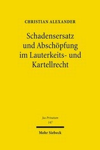 Abbildung von: Schadensersatz und Abschoepfung im Lauterkeits- und Kartellrecht - Mohr Siebeck