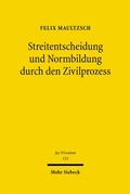 Bild: Streitentscheidung und Normbildung durch den Zivilprozess - Mohr Siebeck