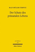Cover: Der Schutz des pr&auml;natalen Lebens - Mohr Siebeck