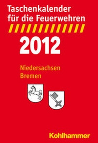 Abbildung von: Taschenkalender für die Feuerwehren 2012 / Niedersachsen, Bremen - Kohlhammer