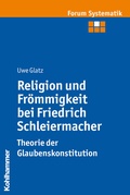 Cover: Religion und Fr&ouml;mmigkeit bei Friedrich Schleiermacher - Theorie der Glaubenskonstitution - Kohlhammer