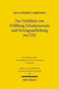 Abbildung von: Das Verhaeltnis von Erfuellung, Schadensersatz und Vertragsaufhebung im CISG - Mohr Siebeck