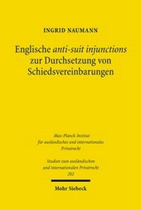 Abbildung von: Englische anti-suit injunctions zur Durchsetzung von Schiedsvereinbarungen - Mohr Siebeck