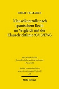 Abbildung von: Klauselkontrolle nach spanischem Recht im Vergleich mit der Klauselrichtlinie 93/13/EWG - Mohr Siebeck
