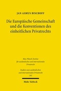 Abbildung von: Die Europaeische Gemeinschaft und die Konventionen des einheitlichen Privatrechts - Mohr Siebeck