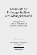 Cover: Grundtexte zur Freiburger Tradition der Ordnungs&ouml;konomik - Mohr Siebeck