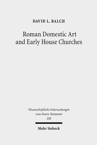 Abbildung von: Roman Domestic Art and Early House Churches - Mohr Siebeck