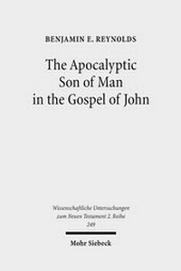 Abbildung von: The Apocalyptic Son of Man in the Gospel of John - Mohr Siebeck