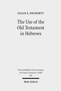 Abbildung von: The Use of the Old Testament in Hebrews - Mohr Siebeck