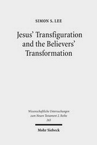 Abbildung von: Jesus' Transfiguration and the Believers' Transformation - Mohr Siebeck