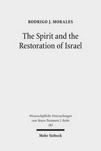 Abbildung von: The Spirit and the Restoration of Israel - Mohr Siebeck