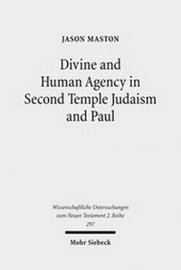Abbildung von: Divine and Human Agency in Second Temple Judaism and Paul - Mohr Siebeck