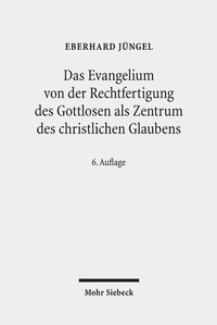 Abbildung von: Das Evangelium von der Rechtfertigung des Gottlosen als Zentrum des christlichen Glaubens - Mohr Siebeck