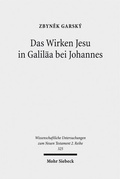Abbildung von: Das Wirken Jesu in Galiläa bei Johannes - Mohr Siebeck