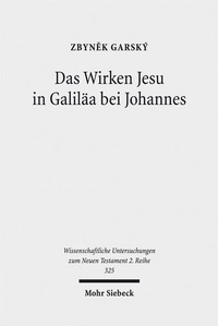 Abbildung von: Das Wirken Jesu in Galiläa bei Johannes - Mohr Siebeck