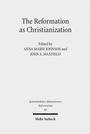 Cover: The Reformation as Christianization - Mohr Siebeck