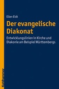 Cover: Der evangelische Diakonat - Entwicklungslinien in Kirche und Diakonie am Beispiel W&uuml;rttembergs - Kohlhammer